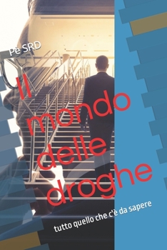 Il mondo delle droghe: tutto quello che c'è da sapere