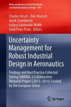 Uncertainty Management for Robust Industrial Design in Aeronautics: Findings and Best Practice Collected During Umrida, a Collaborative Research Project (2013- 2016) Funded by the European Union