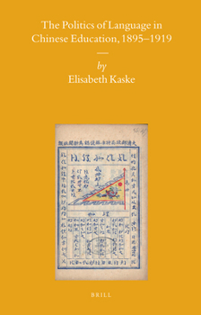 The Politics of Language in Chinese Education, 1895-1919 - Book #82 of the Sinica Leidensia