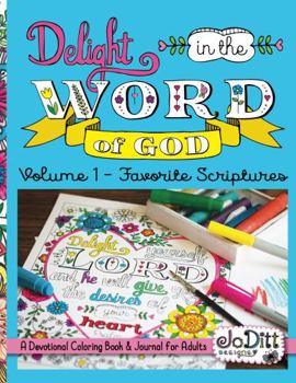 Paperback Delight in the Word of God, Volume 1 - Favorite Scriptures: A Devotional Coloring Book and Journal for Adults Book