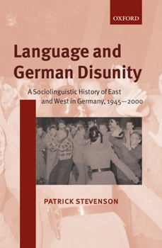 Paperback Language and German Disunity: A Sociolinguistic History of East and West in Germany, 1945-2000 Book