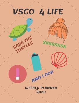 Paperback VSCO 4 LIFE Weekly Planner 2020: VSCO Girl Weekly Planner for Girls & Students VSCO Girl Gifts 2020 Save the Turtle, SKSKSKSK, I OOP Diary Organizer W Book