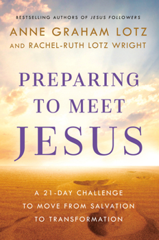 Hardcover Preparing to Meet Jesus: A 21-Day Challenge to Move from Salvation to Transformation Book