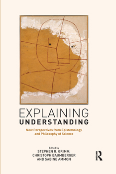 Paperback Explaining Understanding: New Perspectives from Epistemology and Philosophy of Science Book