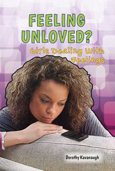 Library Binding Feeling Unloved?: Girls Dealing with Feelings Book