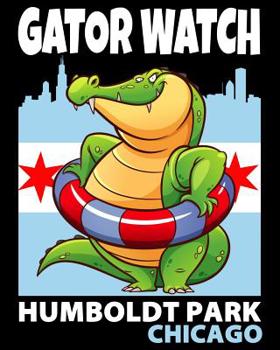 Paperback Gator Watch Chicago Humboldt Park: Humboldt Park Alligator Lagoon Rescue Fashion Wide Ruled Line Paper Legal Ruled Notebook Writing Book For Elementar Book