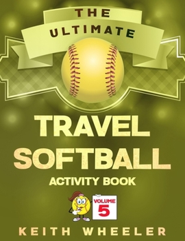 Travel Softball Activity Book: Road Trip Activities and Travel Games For Kids & Teens On The Go (Softball Puzzle Books)