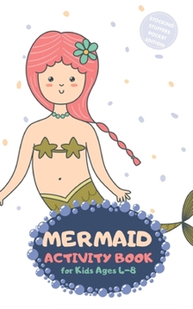 Mermaid Activity Book for Kids Ages 4-8 Stocking Stuffers Pocket Edition: Cute Theme A Fun Kid Workbook Game for Learning, Coloring, Mazes, Sudoku and More! Best Holiday and Birthday Gift Idea