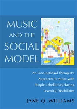 Paperback Music and the Social Model: An Occupational Therapist's Approach to Music with People Labelled as Having Learning Disabilities Book
