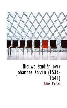 Paperback Nieuwe Studi N Over Johannes Kalvijn (1536-1541) Book