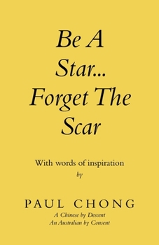 Paperback Be a Star... Forget the Scar: With Words of Inspiration Book