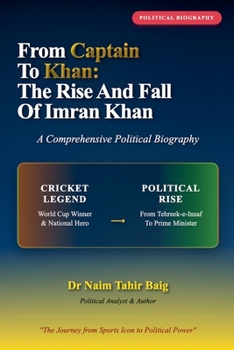 Paperback From Captain to Khan: The Rise and Fall of Imran Khan Book