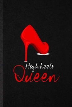 Paperback High Heels Queen: Funny High Heel Shoe Design Lined Notebook/ Blank Journal For Footwear Fashion Designer, Inspirational Saying Unique S Book