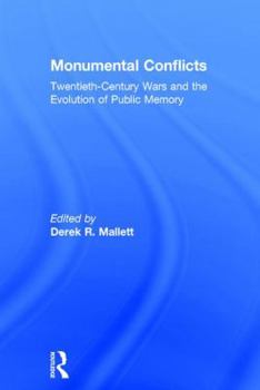 Hardcover Monumental Conflicts: Twentieth-Century Wars and the Evolution of Public Memory Book
