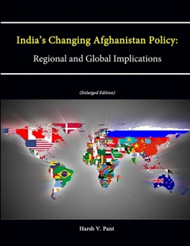 Paperback India's Changing Afghanistan Policy: Regional and Global Implications (Enlarged Edition) Book