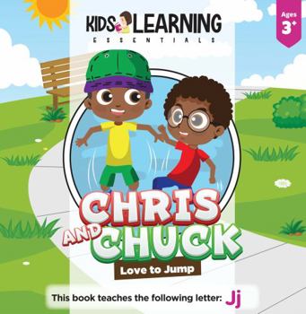 Paperback Chris And Chuck Love To Jump: Chris and Chuck love to jump, but only when it's safe to! Follow their adventure and learn words starting with the letter Jj! Book