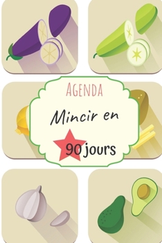 Paperback Agenda mincir en 90 jours: Journal de r?gime ? compl?ter au quotidien - Format pratique ? emporter partout 15,4 x 22,86 cm [French] Book