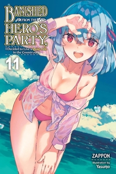 Paperback Banished from the Hero's Party, I Decided to Live a Quiet Life in the Countryside, Vol. 11 (Light Novel): Volume 11 Book