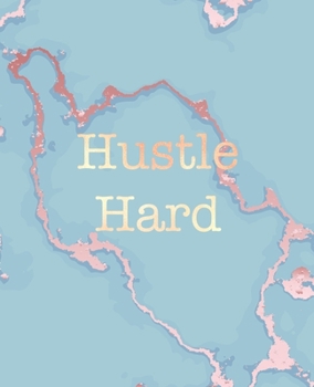 Paperback Hustle Hard: Inspirational Quote Notebook, Soft Blue Marble and Gold - 7.5 x 9.25, 120 College Ruled Pages Book