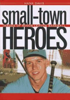 Hardcover Small-Town Heroes: Images of Minor League Baseball Book