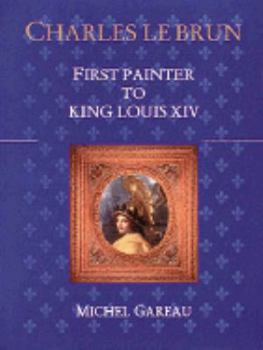 Hardcover Charles Le Brun: First Painter to King Louis XIV [French] Book