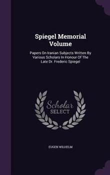 Hardcover Spiegel Memorial Volume: Papers On Iranian Subjects Written By Various Scholars In Honour Of The Late Dr. Frederic Spiegel Book