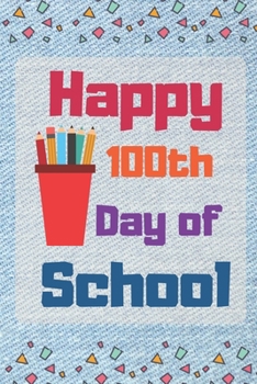 Paperback Happy 100 Days of school: Lined notebook For Teachers Kids, boys, girls, Principals, professors /Journal Gift For Teachers And Students Book