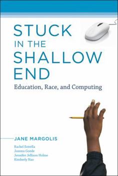 Hardcover Stuck in the Shallow End: Education, Race, and Computing Book