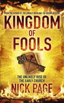 Kingdom of Fools: The Unlikely Rise of the Early Church - Book  of the Longest Week Trilogy