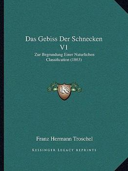 Paperback Das Gebiss Der Schnecken V1: Zur Begrundung Einer Naturlichen Classification (1863) [German] Book