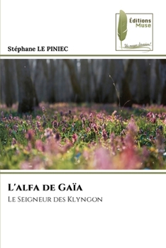 L'alfa de Gaïa: Le Seigneur des Klyngon (French Edition)