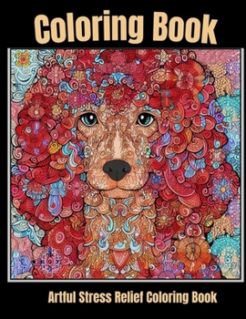 Artful stress relief coloring book: Palette of Paws: Meditative Dog Portraits to Color