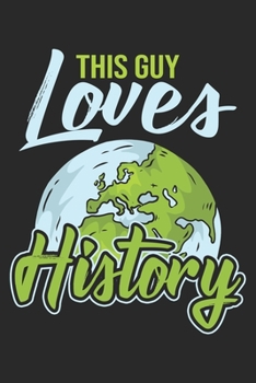 This Guy Loves History: History Teacher Notebook Blank Line Family Journal Lined with Lines 6x9 120 Pages Checklist Record Book Take Notes Historian ... Christmas Gift for History Teachers Gifts