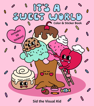 Paperback It's a Sweet World Color & Sticker Book: Sweet Treats and Kawaii Vibes - Includes 50 Stickers! Book