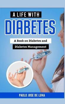 Paperback A Life with Diabetes: A Book on Diabetes and Diabetes Management Book