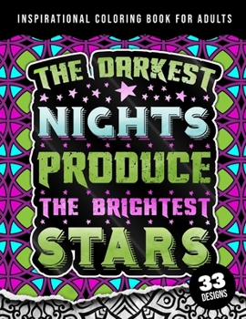Paperback Inspirational Coloring Book For Adults: The Darkest Nights Produce The Brightest Stars: Beginner-Friendly Uplifting & Creative Art Activities on High- Book
