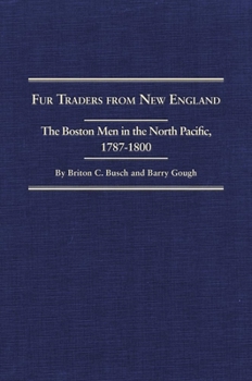 Hardcover Fur Traders from New England: The Boston Men in the North Pacific, 1787-1800 Book