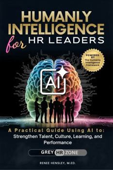 Paperback Humanly Intelligence for HR Leaders: A Practical Guide Using AI to Strengthen Talent, Culture, Learning, and Performance Book