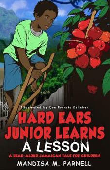 Paperback Hard-Ears Junior Learns A Lesson: A Read-Aloud Jamaican Tale for Children Book