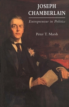 Joseph Chamberlain: Entrepreneur in Politics
