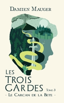 Le Carcan de la Bête (Les Trois Gardes) (French Edition) - Book #3 of the Les Trois Gardes