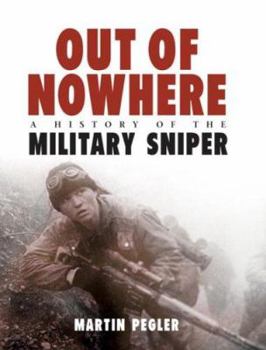 Hardcover Out of Nowhere: A History of the Military Sniper Book