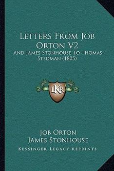 Paperback Letters From Job Orton V2: And James Stonhouse To Thomas Stedman (1805) Book