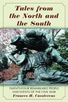 Paperback Tales from the North and the South: Twenty-Four Remarkable People and Events of the Civil War Book