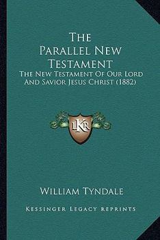 Paperback The Parallel New Testament: The New Testament Of Our Lord And Savior Jesus Christ (1882) Book
