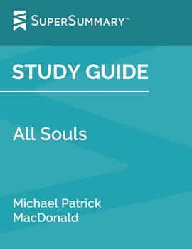 Paperback Study Guide: All Souls by Michael Patrick MacDonald (SuperSummary) Book