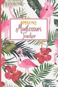 Montessori Teacher: Tropical Flamingo & Palm Leaves-Blank Lined Journal Great for Lists, Notes, Ideas and To-Do's; Gift Idea for Teachers, Thank You, Year End Gift, Retirement, Teacher Appreciation