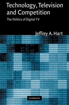 Paperback Technology, Television, and Competition: The Politics of Digital TV Book