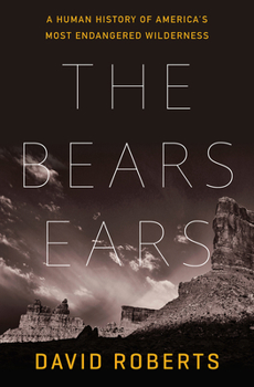 Hardcover The Bears Ears: A Human History of America's Most Endangered Wilderness Book