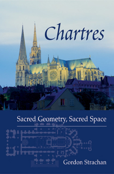 Paperback Chartres: Sacred Geometry, Sacred Space Book